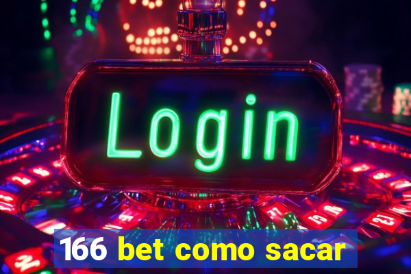 166 bet como sacar